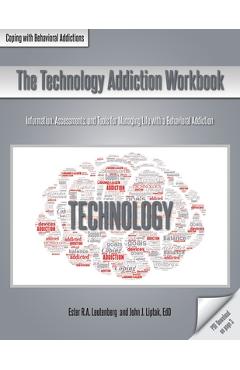 The Technology Addiction Workbook: Information, Assessments, and Tools for Managing Life with a Behavioral Addiction - Ester R. A. Leutenberg - Imagine 1