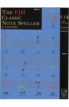 The Fjh Classic Note Speller, Book 2 - Carol Matz