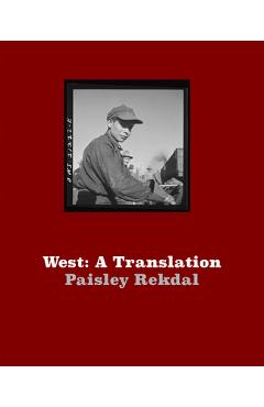 West: A Translation - Paisley Rekdal