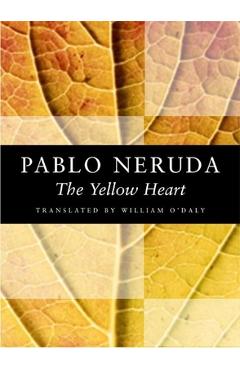 The Yellow Heart - Pablo Neruda
