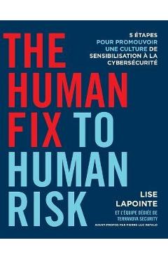 The Human Fix to Human Risk: 5 étapes pour promouvoir une culture de sensibilisation à la cybersécurité - Lise Lapointe