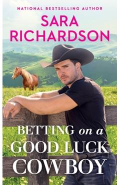 Betting on a Good Luck Cowboy - Sara Richardson