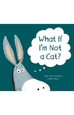 What If I'm Not a Cat? - Kari-lynn Winters
