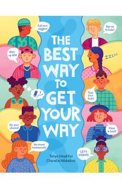 The Best Way to Get Your Way - Tanya Lloyd Kyi