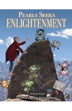 Pearls Seeks Enlightenment: A Pearls Before Swine Treasury - Stephan Pastis