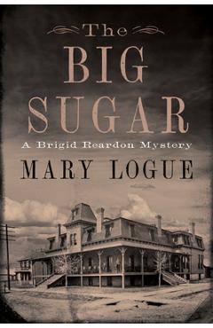The Big Sugar: A Brigid Reardon Mystery - Mary Logue
