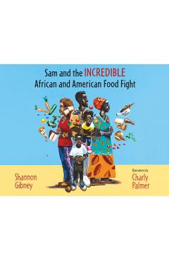 Sam and the Incredible African and American Food Fight - Shannon Gibney