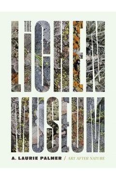 The Lichen Museum - Laurie A. Palmer