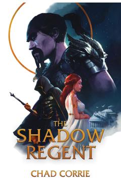 The Shadow Regent - Chad Corrie