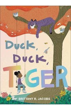 Duck, Duck, Tiger - Brittany R. Jacobs