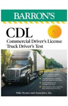 CDL: Commercial Driver's License Truck Driver's Test, Fifth Edition: Comprehensive Subject Review + Practice - Mike Byrnes And Associates
