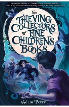 The Thieving Collectors of Fine Children\'s Books - Adam Perry