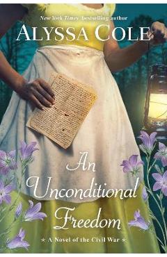An Unconditional Freedom: An Epic Love Story of the Civil War - Alyssa Cole