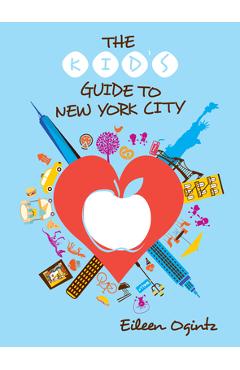 The Kid\'s Guide to New York City - Eileen Ogintz