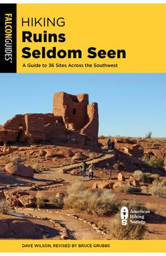 Hiking Ruins Seldom Seen: A Guide to 36 Sites Across the Southwest - Dave Wilson