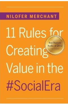 11 Rules for Creating Value In #SocialEra - Nilofer Merchant