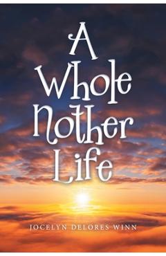 A Whole Nother Life - Jocelyn Delores Winn