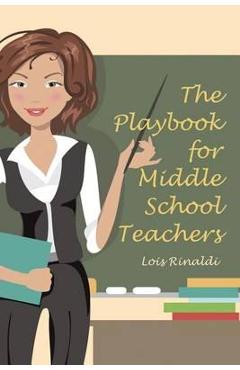 The Playbook for Middle School Teachers - Lois Rinaldi