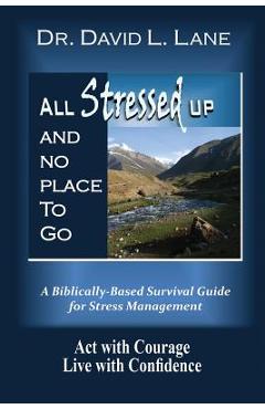 All Stressed Up and No Place to Go - David L. Lane