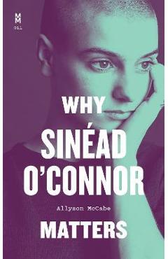 Why Sinéad O\'Connor Matters - Allyson Mccabe