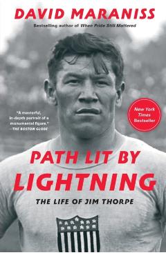Path Lit by Lightning: The Life of Jim Thorpe - David Maraniss