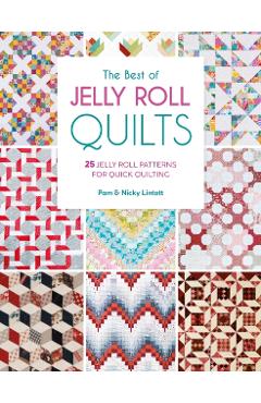 The Best of Jelly Roll Quilts: 25 Jelly Roll Patterns for Quick Quilting - Pam Lintott