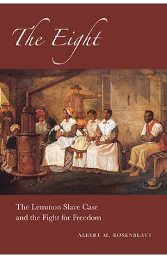 Excelsior Editions: The Lemmon Slave Case and the Fight for Freedom - Albert M. Rosenblatt