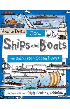 How to Draw Cool Ships and Boats: From Sailboats to Ocean Liners - Fiona Gowen