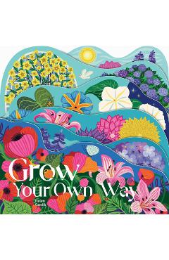 Grow Your Own Way - Helen Dardik