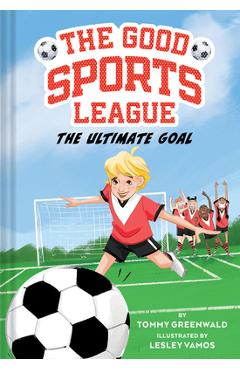 The Ultimate Goal (Good Sports League #1) - Tommy Greenwald