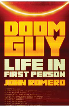 Doom Guy: Life in First Person - John Romero