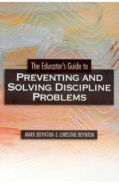 Educators Guide to Preventing and Solving Discipline Problems - Mark Boynton