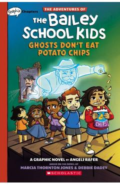 Ghosts Don't Eat Potato Chips: A Graphix Chapters Book (the Adventures of the Bailey School Kids #3) - Marcia Thornton Jones