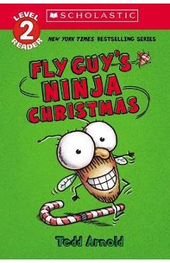 Fly Guy\'s Ninja Christmas (Scholastic Reader, Level 2): Scholastic Reader! Level 2 - Tedd Arnold