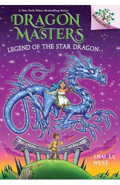 Legend of the Star Dragon: A Branches Book (Dragon Masters #25) - Tracey West