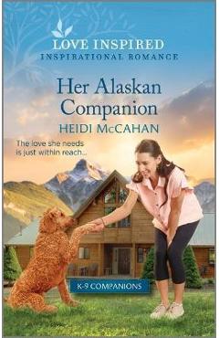 Her Alaskan Companion: An Uplifting Inspirational Romance - Heidi Mccahan