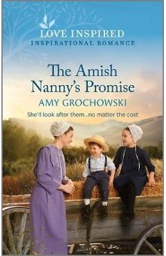 The Amish Nanny\'s Promise: An Uplifting Inspirational Romance - Amy Grochowski