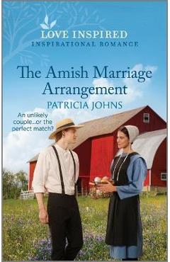 The Amish Marriage Arrangement: An Uplifting Inspirational Romance - Patricia Johns