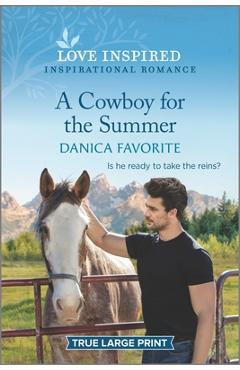 A Cowboy for the Summer: An Uplifting Inspirational Romance - Danica Favorite