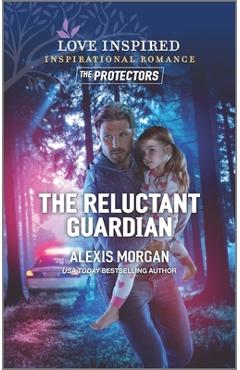 The Reluctant Guardian - Alexis Morgan