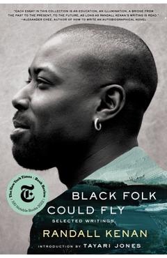 Black Folk Could Fly: Selected Writings by Randall Kenan - Randall Kenan