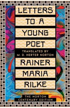 Letters to a Young Poet: The Norton Centenary Edition - Rainer Maria Rilke