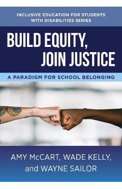 Build Equity, Join Justice: A Paradigm for School Belonging - Amy Mccart