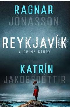 Reykjavík: A Crime Story - Ragnar Jónasson