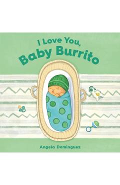 I Love You, Baby Burrito - Angela Dominguez