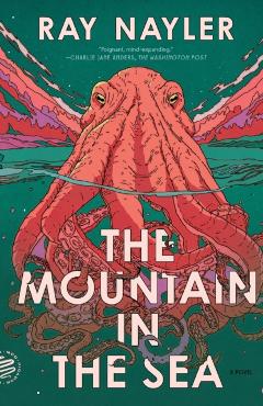 The Mountain in the Sea - Ray Nayler