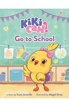 Kiki Can! Go to School - Susie Jaramillo