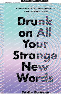 Drunk on All Your Strange New Words - Eddie Robson
