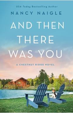 And Then There Was You: A Chestnut Ridge Novel - Nancy Naigle
