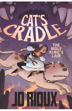 Cat's Cradle: The Mole King's Lair - Jo Rioux
